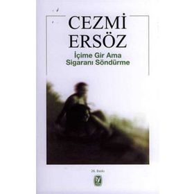 İÇİME GIR AMA SİGARANI SÖNDÜRME - CEZMI ERSÖZ
