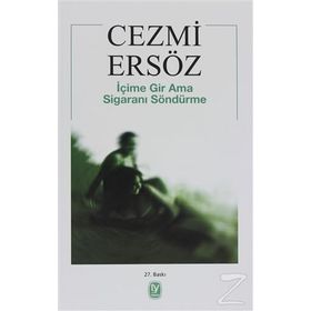 İÇİME GIR AMA SİGARANI SÖNDÜRME - CEZMI ERSÖZ