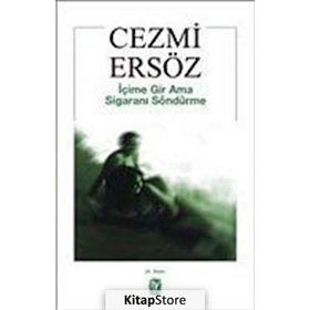 İÇİME GIR AMA SİGARANI SÖNDÜRME - CEZMI ERSÖZ