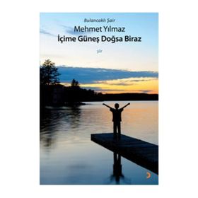 İçime Güneş Doğsa Biraz - Mehmet Yılmaz