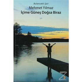 İçime Güneş Doğsa Biraz - Mehmet Yılmaz