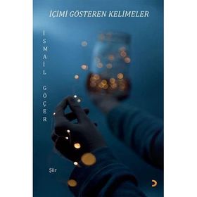 İçimi Gösteren Kelimeler - İsmail Göçer
