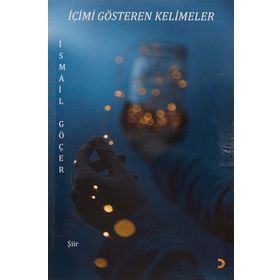 İçimi Gösteren Kelimeler - İsmail Göçer