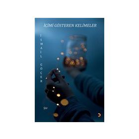 İçimi Gösteren Kelimeler - İsmail Göçer