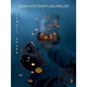 İçimi Gösteren Kelimeler - İsmail Göçer