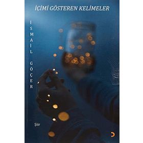 İçimi Gösteren Kelimeler - İsmail Göçer