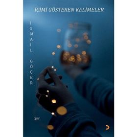 İçimi Gösteren Kelimeler - İsmail Göçer