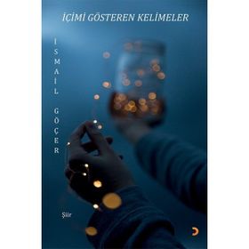 İçimi Gösteren Kelimeler - İsmail Göçer