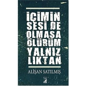 İçimin Seside Olmasa Ölürüm Yalnızlıktan - Alişan Satılmış