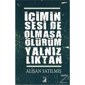 İçimin Seside Olmasa Ölürüm Yalnızlıktan - Alişan Satılmış