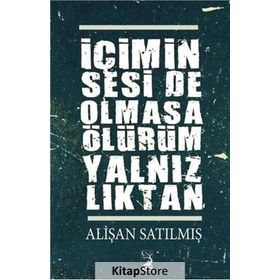 İçimin Seside Olmasa Ölürüm Yalnızlıktan - Alişan Satılmış