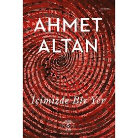 İÇİMİZDE BIR YER - AHMET ALTAN (ISBN:9799756363514)