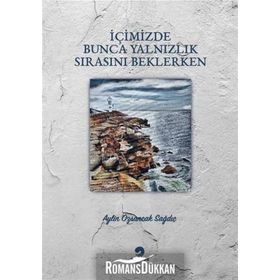 İçimizde Bunca Yalnızlık Sırasını Beklerken - Aylin Özsancak
