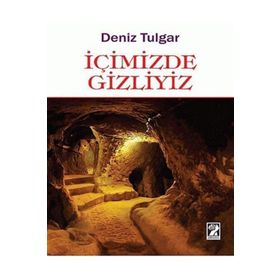 İçimizde Gizliyiz / Deniz Tulgar