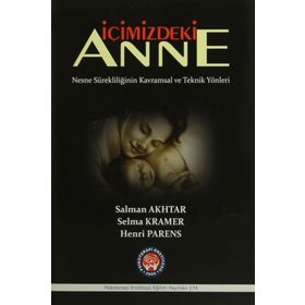 İçimizdeki Anne - Salman Akhtar Selma Kramer Henri Parens