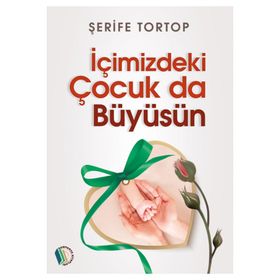 İçimizdeki Çocuk da Büyüsün Şerife Tortop