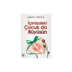 İçimizdeki Çocuk da Büyüsün Şerife Tortop