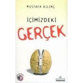 İÇİMİZDEKİ GERÇEK - MUSTAFA KILINÇ
