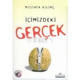 İÇİMİZDEKİ GERÇEK - MUSTAFA KILINÇ