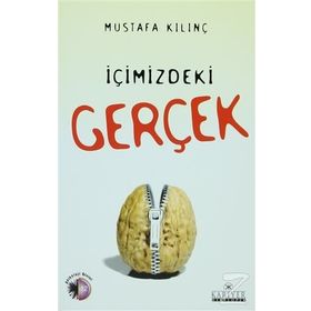 İÇİMİZDEKİ GERÇEK - MUSTAFA KILINÇ