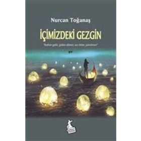 İçimizdeki Gezgin - Nurcan Toğanaş