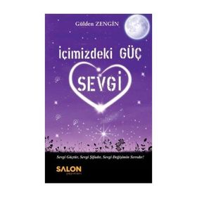 İçimizdeki Güç Sevgi - Gülden Zengin