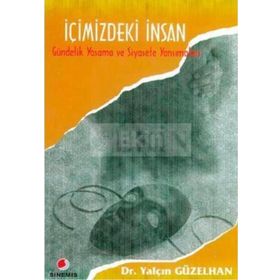 İÇİMİZDEKİ İNSAN GÜNDELİK YAŞAMA VE SIYASETE YANSIMALARI - YALÇIN GÜZELHAN
