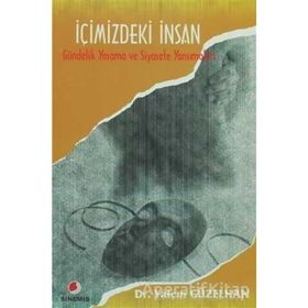 İÇİMİZDEKİ İNSAN GÜNDELİK YAŞAMA VE SIYASETE YANSIMALARI - YALÇIN GÜZELHAN
