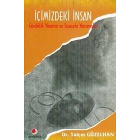 İÇİMİZDEKİ İNSAN GÜNDELİK YAŞAMA VE SIYASETE YANSIMALARI - YALÇIN GÜZELHAN