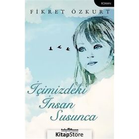İçimizdeki İnsan Susunca - Fikret Özkurt