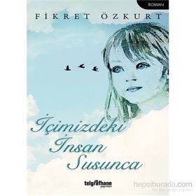 İçimizdeki İnsan Susunca - Fikret Özkurt