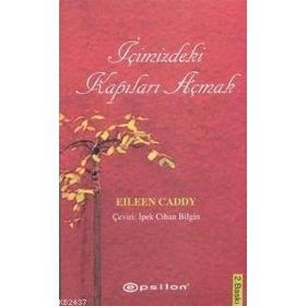 İÇİMİZDEKİ KAPILARI AÇMAK - EILEEN CADDY