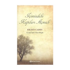 İÇİMİZDEKİ KAPILARI AÇMAK - EILEEN CADDY