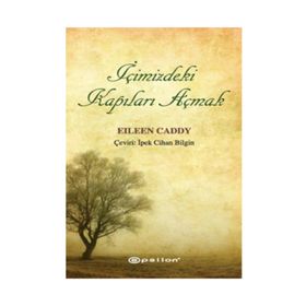 İÇİMİZDEKİ KAPILARI AÇMAK - EILEEN CADDY