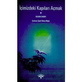 İÇİMİZDEKİ KAPILARI AÇMAK - EILEEN CADDY