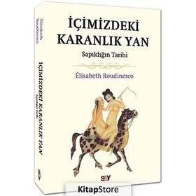 İçimizdeki Karanlık Yan Sapıklığın Tarihi - Elisabeth Roudinesco