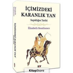 İçimizdeki Karanlık Yan Sapıklığın Tarihi - Elisabeth Roudinesco