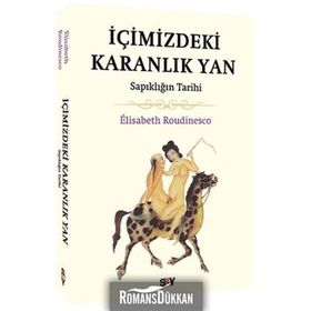 İçimizdeki Karanlık Yan Sapıklığın Tarihi - Elisabeth Roudinesco
