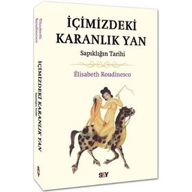 İçimizdeki Karanlık Yan Sapıklığın Tarihi - Elisabeth Roudinesco