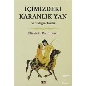 İçimizdeki Karanlık Yan Sapıklığın Tarihi - Elisabeth Roudinesco