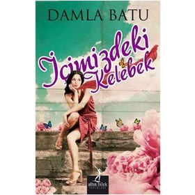 İÇIMIZDEKI KELEBEK - DAMLA BATU