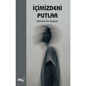 İçimizdeki Putlar - Mehmet Ali Bulazar