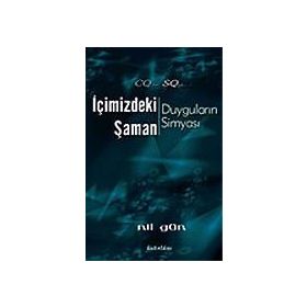 İÇİMİZDEKİ ŞAMAN DUYGULARIN SİMYASI - NIL GÜN
