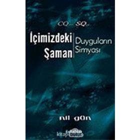 İÇİMİZDEKİ ŞAMAN DUYGULARIN SİMYASI - NIL GÜN