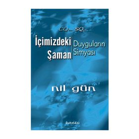 İÇİMİZDEKİ ŞAMAN DUYGULARIN SİMYASI - NIL GÜN