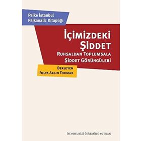 İçimizdeki Şiddet - Fulya Algın Tokmak