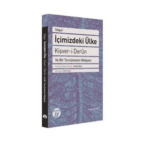 İçimizdeki Ülke - Kişver-i Derun ve Bir Tercümenin Hikayesi
