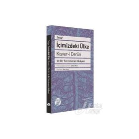 İçimizdeki Ülke - Kişver-i Derun ve Bir Tercümenin Hikayesi