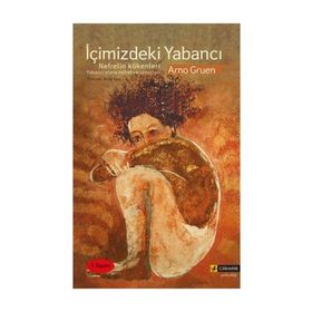 İçimizdeki Yabancı Nefretin Kökenleri - Arno Gruen