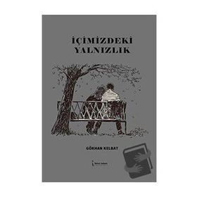 İçimizdeki Yalnızlık - Gökhan Kelbat